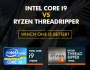 Intel Core i9 vs AMD Ryzen ThreadRipper: Which one should you choose?